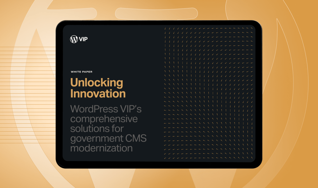 Unlocking Innovation: WordPress VIP's comprehensive solutions for government CMS modernization